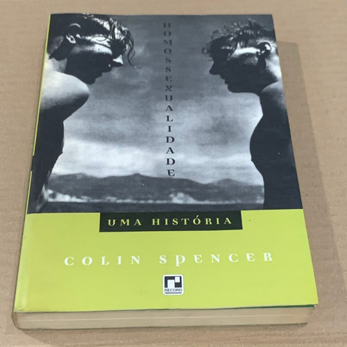 Livro Homossexualidade Uma História - Colin Spencer