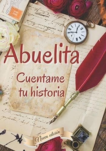 Abuelita Cuentame Tu Historia Un Regalo Inigualable, de Fernandez, Carolina. Editorial Independently Published en español