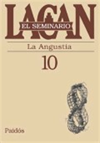 Seminario Vol.10: La Angustia - Lacan, de Lacan, Jacques. Editorial PAIDÓS, tapa blanda en español, 2013