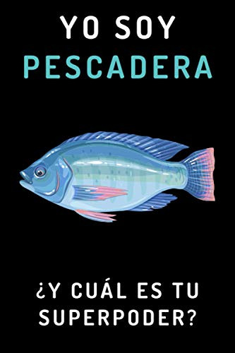 Yo Soy Pescadera ¿y Cual Es Tu Superpoder?: Cuaderno De Anot