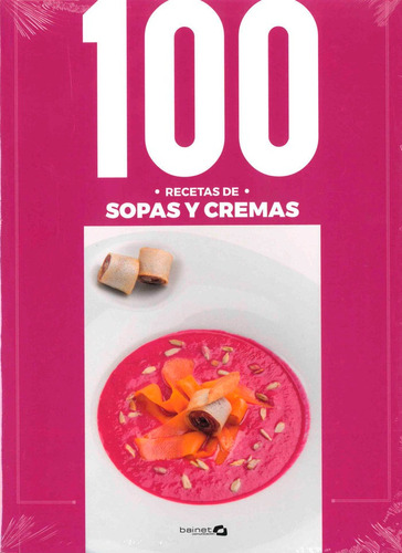 Libro 100 Recetas Sopas Y Cremas