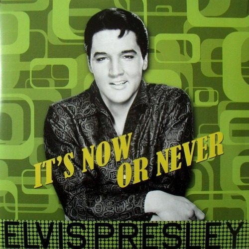 Elvis Presley - It S Now Or Never