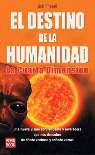 Destino De La Humanidad - 4° Dimensión, Frissell, Robin Book