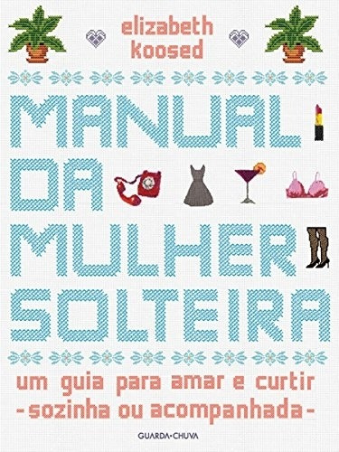 Livro Manual Da Mulher Solteira Elizabeth Koosed