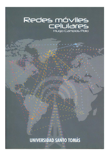 Redes móviles celulares: Redes móviles celulares, de Hugo Campos Polo. Serie 9586316057, vol. 1. Editorial U. Santo Tomás, tapa blanda, edición 2009 en español, 2009
