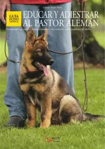 Comprar Libro Educar Y Adiestrar Al Pastor Aleman De Giorgio Teich A