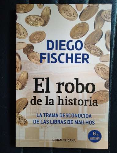 Diego Fischer El Robo De La Historia  Las Libras De Mailhos