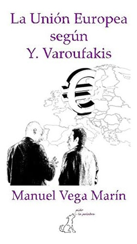 Libro: La Unión Europea Según Y. Varoufakis (spanish Edition
