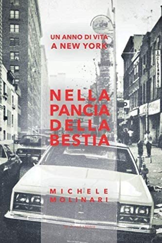 Libro: Nella Pancia Della Bestia: Un Anno Di Vita A New York