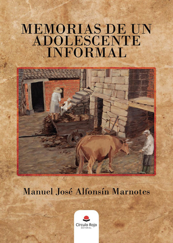 Memorias De Un Adolescente Informal, De Alfonsín Marnotes  Manuel José.. Grupo Editorial Círculo Rojo Sl, Tapa Blanda En Español