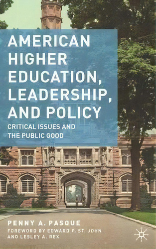American Higher Education, Leadership, And Policy, De Penny A. Pasque. Editorial Palgrave Macmillan, Tapa Dura En Inglés
