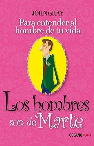 Hombres Son De Marte, Los- Para Entender Al Hombre De Tu Vid