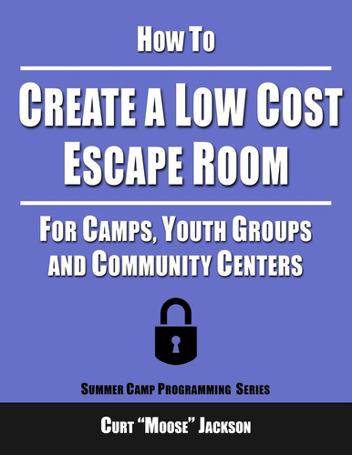 Livro: How To Create A Low Cost Escape Room: For Camps, Youth Groups And Community Centers