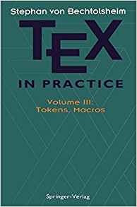 Tex In Practice Volume Iii Tokens, Macros (monographs In Vis