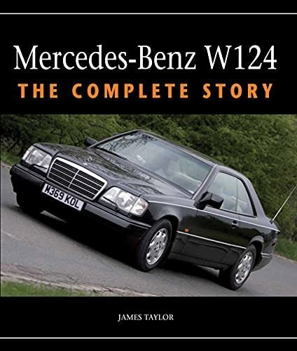 Book : Mercedes-benz W124 The Complete Story - Taylor, Jame