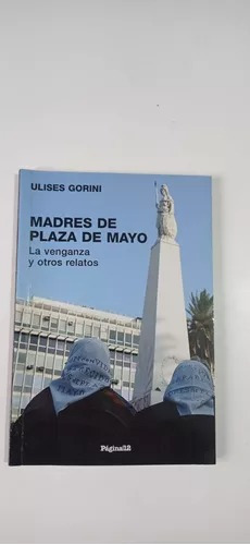 Madres De Plaza De Mayo Ulises Gorini Pagina 12