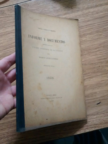 Informe Y Doc Excmo Gob De La Nac Avellaneda 1893 Com Nac Co