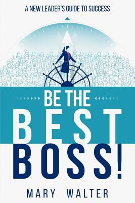 Libro Be The Best Boss: A New Leader's Guide To Success -...
