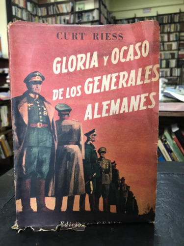 Gloria Y Ocaso De Los Generales Alemanes  - Curt Riess