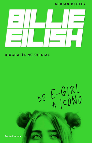 Libro: Billie Eilish: La Chica Electrónica Un Icono La Biogr