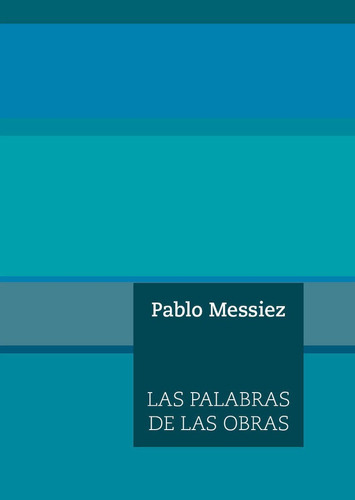 Las palabras de las obras, de Messiez, Pablo. Editorial Continta Me Tienes (Errementari S.L.), tapa blanda en español