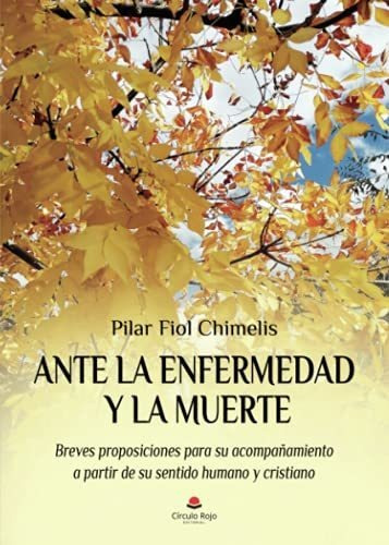 Libro Ante La Enfermedad Y La Muerte De Pilar Fiol Chimelis