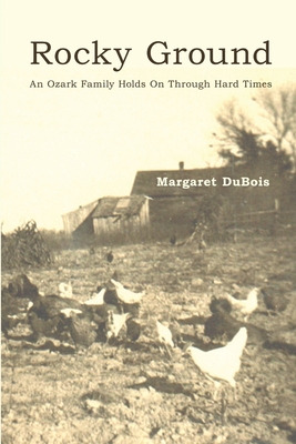 Libro Rocky Ground: An Ozark Family Holds On Through Hard...