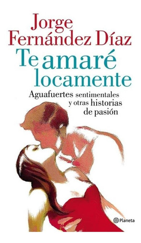 Te Amare Locamente - Jorge Fernandez Diaz