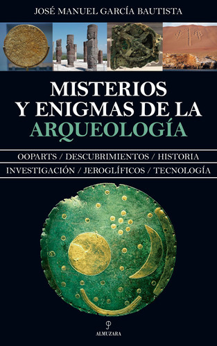 Misterios Y Enigmas De La Arqueología, De García Bautista, José Manuel. Serie Enigma Editorial Almuzara, Tapa Blanda En Español, 2022