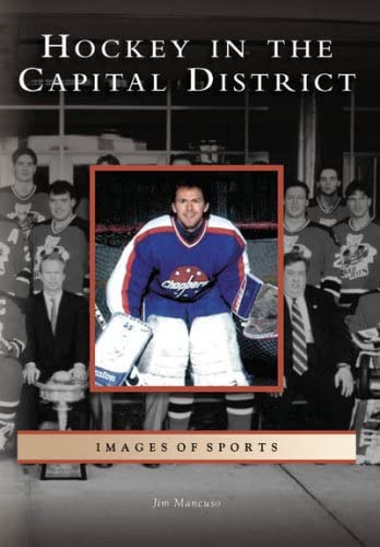 Hockey In The Capital District (ny) (images Of Sports), De Mancuso, Jim. Editorial Arcadia Publishing, Tapa Blanda En Inglés