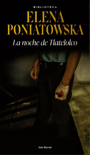 La noche de Tlatelolco, de Elena Poniatowska. Serie 6287655232, vol. 1. Editorial Grupo Planeta, tapa blanda, edición 2023 en español, 2023