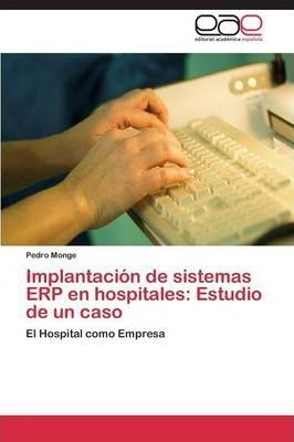 Implantacion De Sistemas Erp En Hospitales - Monge Pedro