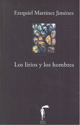 Los lirios y los hombres, de Ezequiel Martinez. Editorial Karima Editora, tapa blanda en español