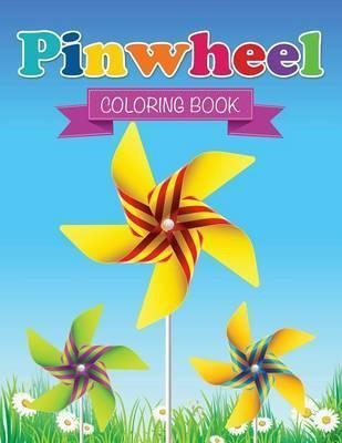Pin Wheel Coloring Book - Speedy Publishing Llc (paperback)