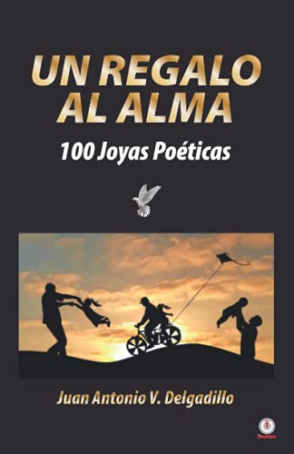 Un Regalo Al Alma: 100 Joyas Poeticas