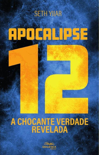 Apocalipse 12, De Jose Barros Junior Pseudônimo Seth. Editorial Dialética, Tapa Blanda En Portugués, 2021