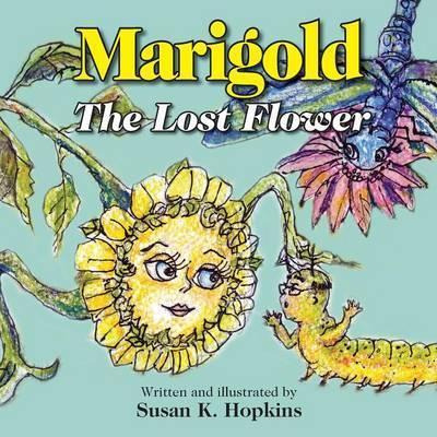 Libro Marigold, The Lost Flower - Susan K Hopkins