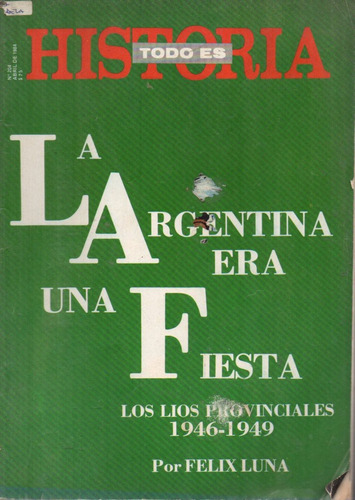 Todo Es Historia 204 Abril 1984 Lios Provinciales 1946 1949