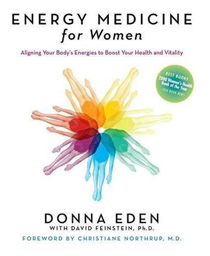 Energy Medicine For Women: Aligning Your Body's Energies To 