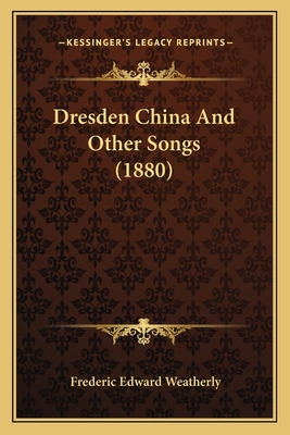 Libro Dresden China And Other Songs (1880) - Weatherly, F...