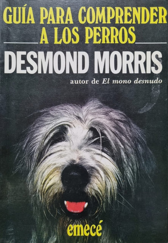 Guía Para Comprender A Los Perros. Desmond Morris