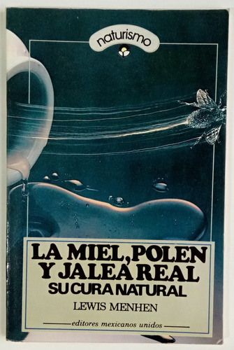 La Miel, Polén Y Jalea Real Cura Lewis Mehen Naturismo Libro