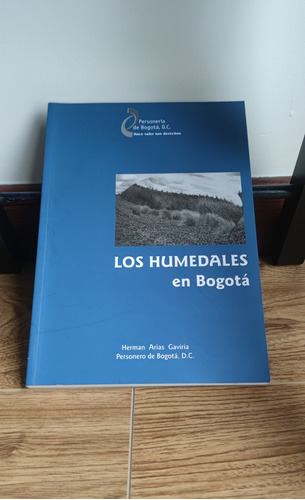 Los Humedales En Bogotá - Herman A. Gaviria - (como Nuevo)