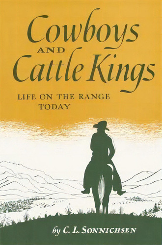 Cowboys And Cattle Kings : Life On The Range Today, De C. L. Sonnichsen. Editorial University Of Oklahoma Press, Tapa Blanda En Inglés