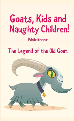 Libro Goats, Kids And Naughty Children! The Legend Of The...