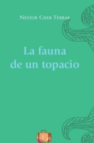 Imagen 1 de 1 de Fauna De Un Topacio, La - Nestor Cheb Terrab