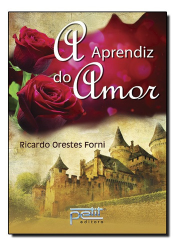 A Aprendiz Do Amor: A Aprendiz Do Amor, De Ricardo Orestes Forni. Editora Petit, Capa Mole, Edição Unica Em Português