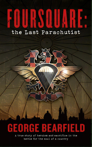 Foursquare: The Last Parachutist, De Bearfield, George. Editorial Lightning Source Inc, Tapa Blanda En Inglés