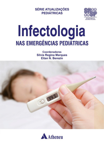 Infectologia nas Emergências Pediátricas, de Marques, Silvia Regina. Editora Atheneu Ltda, capa dura em português, 2018