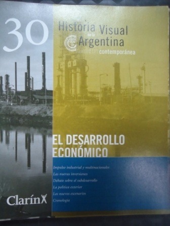 Historia Visual De La Argentina Nº 30 El Desarrollo Economic